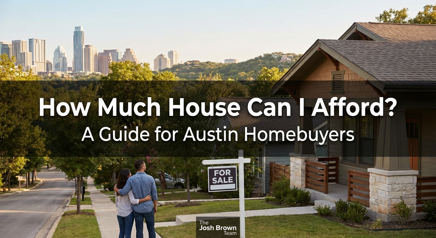 How Much House Can I Afford? A Guide for Austin Homebuyers
