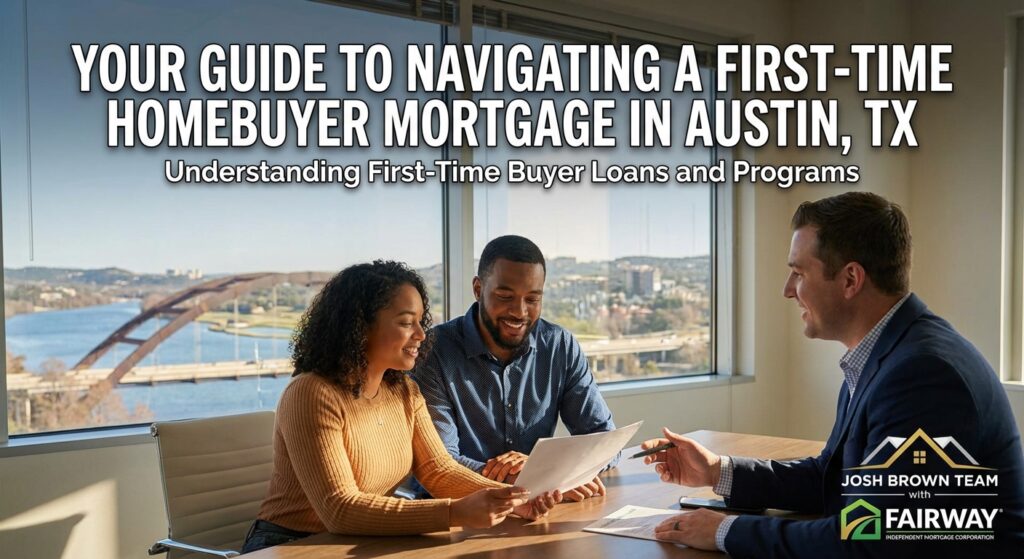 Guide to Navigating a First-Time Homebuyer Mortgage in Austin, TX