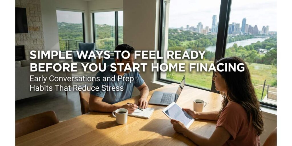 Simple Ways to Feel Ready Before You Start Home Financing